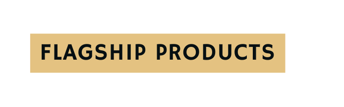 FLAGSHIP PRODUCTS